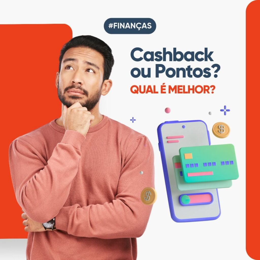 CASHBACK OU PONTOS: QUAL A MELHOR ESCOLHA PARA VOCÊ?